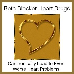 beta blocker side effects can lead to worse heart problems